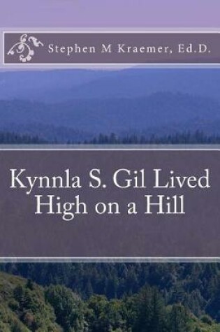 Cover of Kynnla S Gil Lived High on a Hill