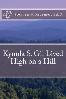 Book cover for Kynnla S Gil Lived High on a Hill