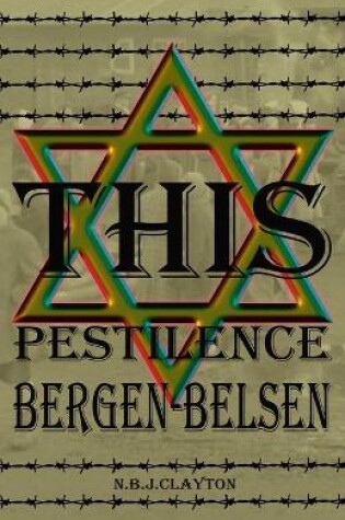 Cover of This Pestilence, Bergen-Belsen
