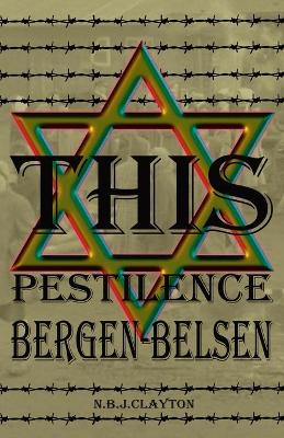Book cover for This Pestilence, Bergen-Belsen