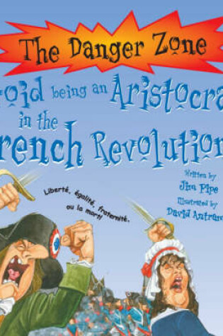 Cover of Avoid Being an Aristocrat in the French Revolution!