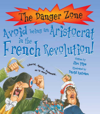 Cover of Avoid Being an Aristocrat in the French Revolution!