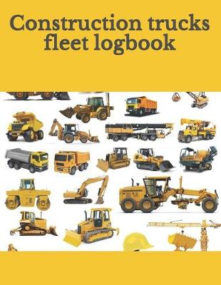 Book cover for Construction trucks fleet logbook