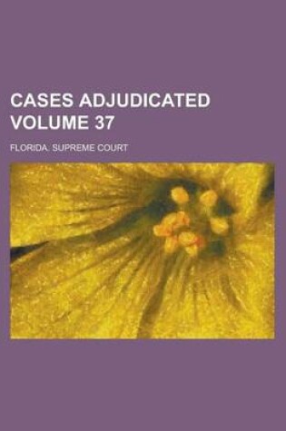 Cover of Cases Adjudicated Volume 37