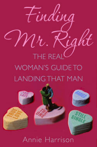 Cover of Finding Mr Right: The Real Woman's Guide to Landing That Man