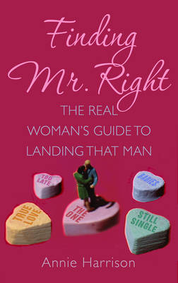 Book cover for Finding Mr Right: The Real Woman's Guide to Landing That Man