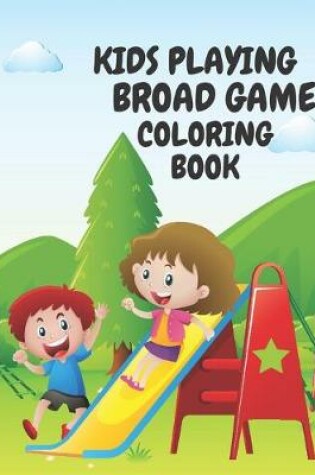 Cover of Kids Playing Broad Game Coloring Book