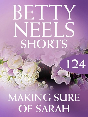 Book cover for Making Sure Of Sarah (Betty Neels Collection novella)