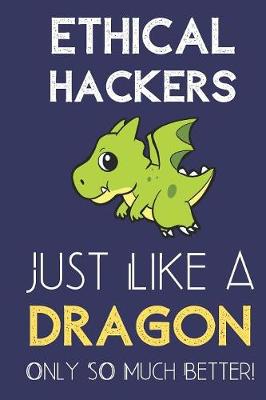Book cover for Ethical Hackers Just Like a Dragon Only So Much Better