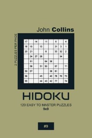 Cover of Hidoku - 120 Easy To Master Puzzles 9x9 - 9