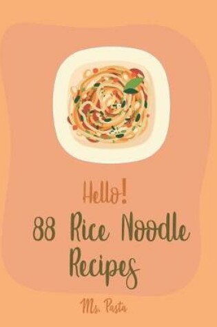 Cover of Hello! 88 Rice Noodle Recipes