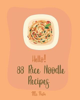 Cover of Hello! 88 Rice Noodle Recipes