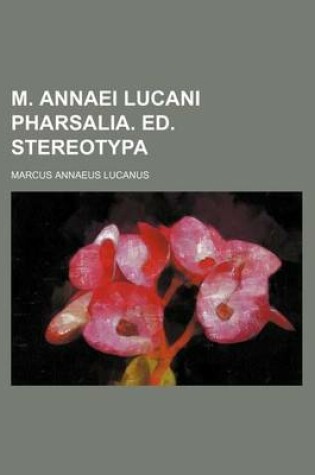 Cover of M. Annaei Lucani Pharsalia. Ed. Stereotypa