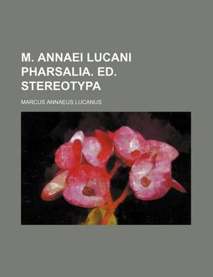 Book cover for M. Annaei Lucani Pharsalia. Ed. Stereotypa