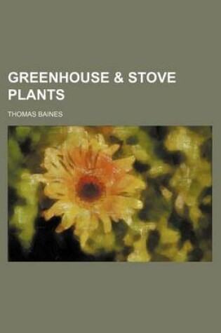 Cover of Greenhouse & Stove Plants