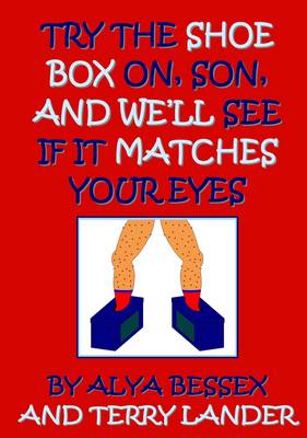 Book cover for Try the Shoebox on, Son, and We'll See If it Matches Your Eyes