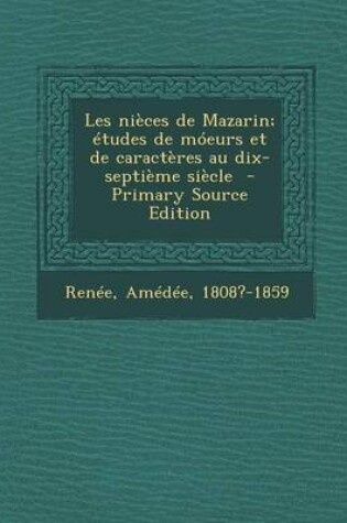 Cover of Les Nieces de Mazarin; Etudes de Moeurs Et de Caracteres Au Dix-Septieme Siecle