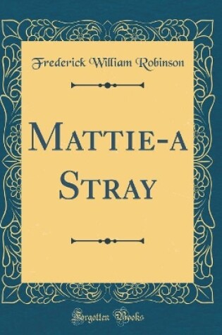 Cover of Mattie-a Stray (Classic Reprint)