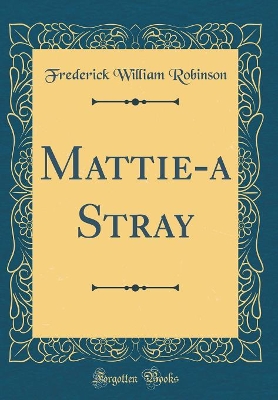 Book cover for Mattie-a Stray (Classic Reprint)