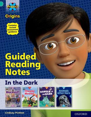 Cover of Project X Origins: Turquoise Book Band, Oxford Level 7: In the Dark: Guided reading notes