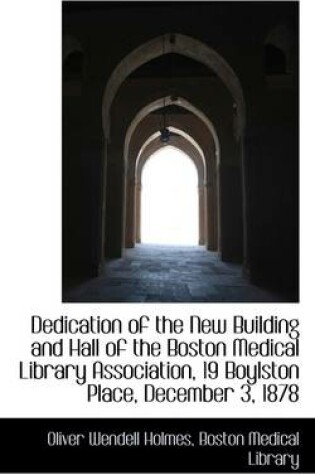 Cover of Dedication of the New Building and Hall of the Boston Medical Library Association, 19 Boylston Place