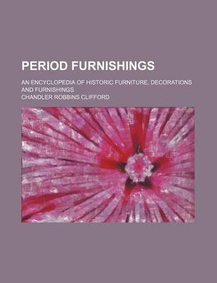 Book cover for Period Furnishings; An Encyclopedia of Historic Furniture, Decorations and Furnishings