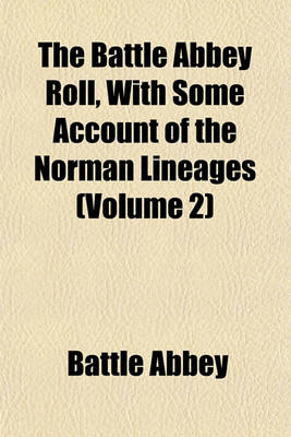 Book cover for The Battle Abbey Roll, with Some Account of the Norman Lineages (Volume 2)