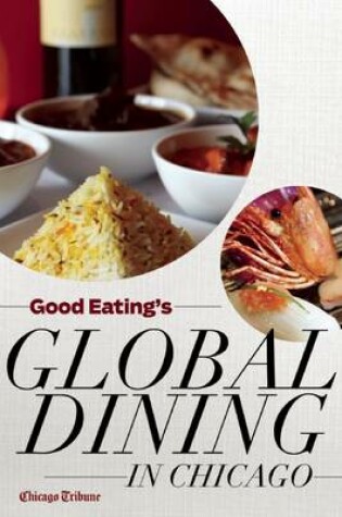 Cover of Good Eating's Global Dining in Chicago