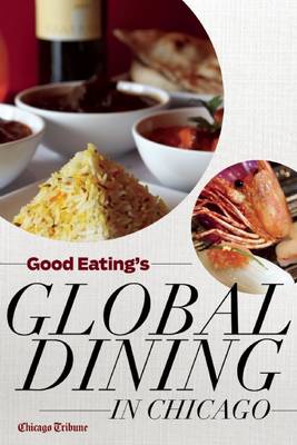 Book cover for Good Eating's Global Dining in Chicago