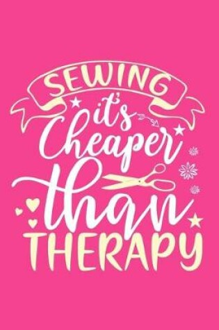 Cover of Sewing It's Cheaper Than Therapy