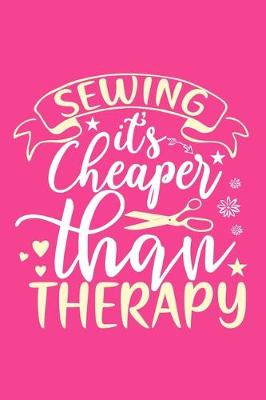 Book cover for Sewing It's Cheaper Than Therapy