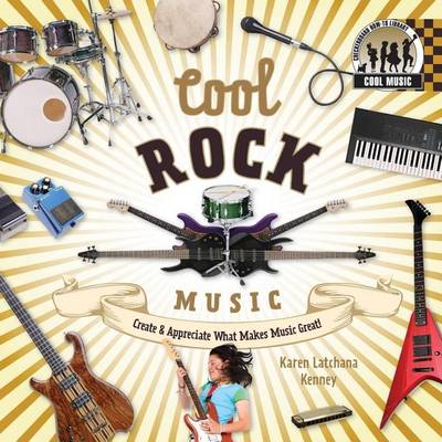 Cover of Cool Rock Music: : Create & Appreciate What Makes Music Great!