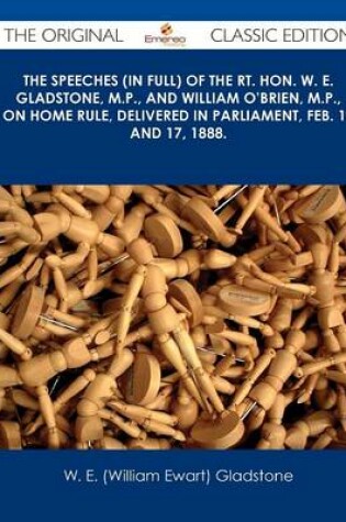 Cover of The Speeches (in Full) of the Rt. Hon. W. E. Gladstone, M.P., and William O'Brien, M.P., on Home Rule, Delivered in Parliament, Feb. 16 and 17, 1888.