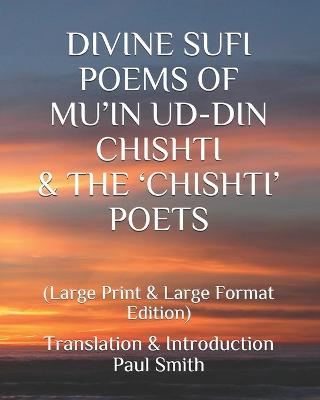 Book cover for Divine Sufi Poems of Mu'in Ud-Din Chishti & the 'Chishti' Poets