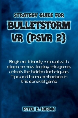 Cover of Strategy Guide for Bulletstorm VR (Psvr 2)