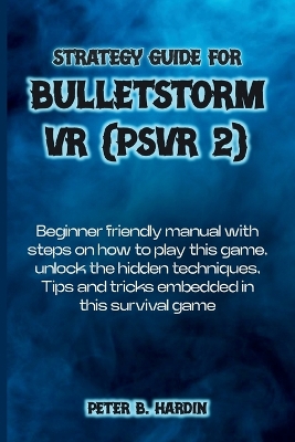 Cover of Strategy Guide for Bulletstorm VR (Psvr 2)