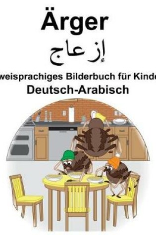 Cover of Deutsch-Arabisch Ärger/&#1573;&#1586;&#1593;&#1575;&#1580; Zweisprachiges Bilderbuch für Kinder