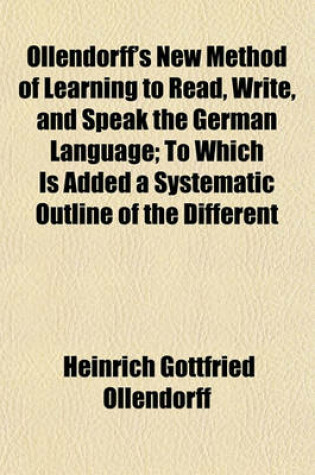 Cover of Ollendorff's New Method of Learning to Read, Write, and Speak the German Language; To Which Is Added a Systematic Outline of the Different