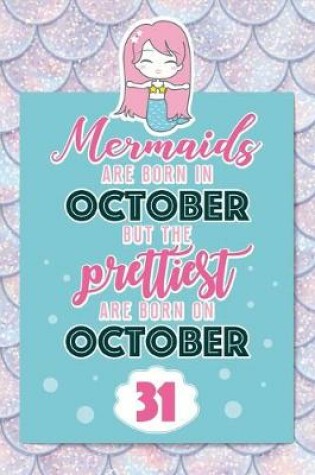 Cover of Mermaids Are Born In October But The Prettiest Are Born On October 31