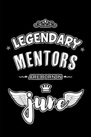 Cover of Legendary Mentors are born in June