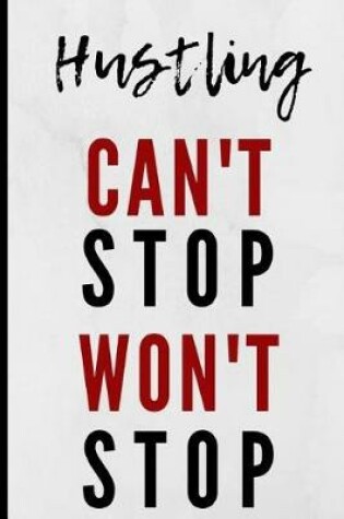 Cover of Hustling Can't Stop Won't Stop