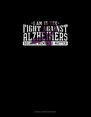 Cover of I Am In The Fight Against Alzheimers Because Memories Matter