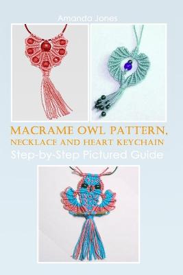 Book cover for Macrame Owl Pattern, Necklace and Heart Keychain
