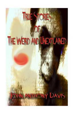 Book cover for True Stories of the Weird and Unexplained