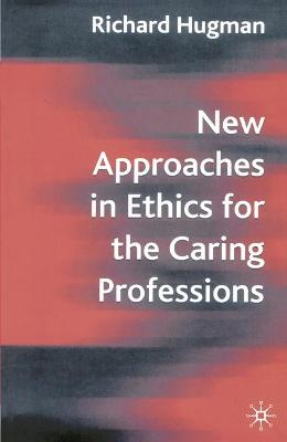 Book cover for New Approaches in Ethics for the Caring Professions