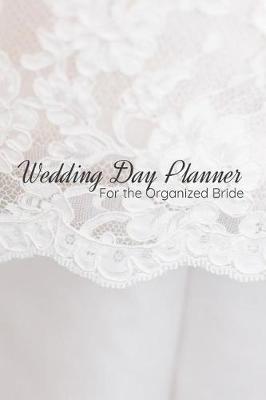 Book cover for Wedding Day Planner for the Organized Bride
