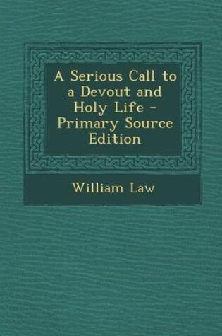 Cover of A Serious Call to a Devout and Holy Life - Primary Source Edition