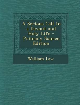 Book cover for A Serious Call to a Devout and Holy Life - Primary Source Edition