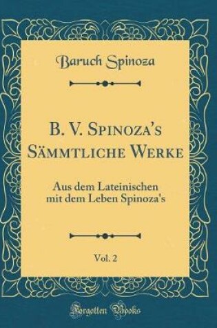 Cover of B. V. Spinoza's Sammtliche Werke, Vol. 2