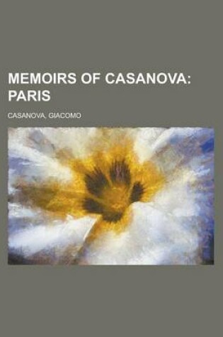 Cover of Memoirs of Casanova - Volume 06; Paris